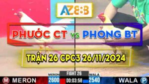 Trận 26 CPC3 26/11/2024 - Gà Anh Phước Cần Thơ Cứ Gọi Là Đẳng Cấp