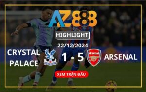 Highlight Crystal Palace Vs Arsenal Ngày 22/12/2024