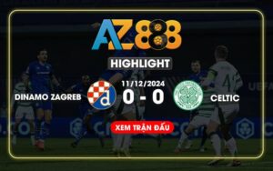 Highlight Dinamo Zagreb Vs Celtic Ngày 11/12/2024