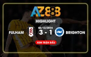 Highlight Fulham Vs Brighton Ngày 06/12/2024