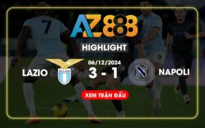 Highlight Lazio Vs SSC Napoli Ngày 06/12/2024