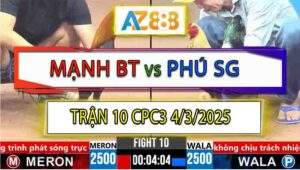 Trận 10 CPC3 4/4/2025 - Gà Anh Phú Sài Gòn Có Chân Phản Hạ Anh Mạnh BT
