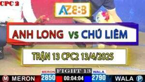 Trận 13 CPC2 13/4/2025 - Gà Cú Anh Long Hạ Bướm Chú Liêm Chỉ Tay Nước