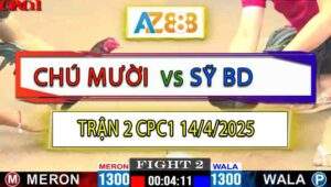 Trận 2 CPC1 14/4/2025 - Chú Mười Và Anh Sỹ Bình Dương