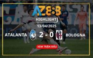 Highlight Atalanta Vs Bologna Ngày 13/04/2025